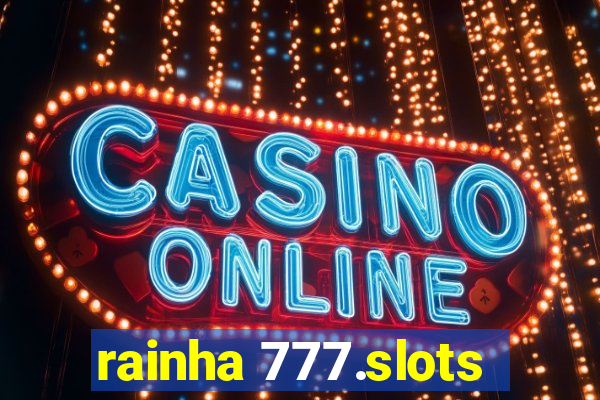 rainha 777.slots